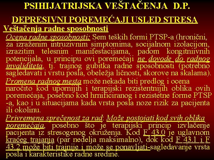 PSIHIJATRIJSKA VEŠTAČENJA D. P. DEPRESIVNI POREMEĆAJI USLED STRESA Veštačenja radne sposobnosti Ocena radne sposobnosti: