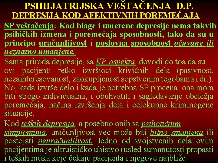 PSIHIJATRIJSKA VEŠTAČENJA D. P. DEPRESIJA KOD AFEKTIVNIH POREMEĆAJA SP veštačenja: Kod blage i umerene