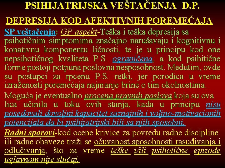 PSIHIJATRIJSKA VEŠTAČENJA D. P. DEPRESIJA KOD AFEKTIVNIH POREMEĆAJA SP veštačenja: GP aspekt-Teška i teška