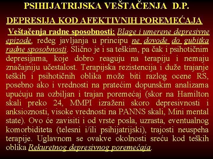 PSIHIJATRIJSKA VEŠTAČENJA D. P. DEPRESIJA KOD AFEKTIVNIH POREMEĆAJA Veštačenja radne sposobnosti: Blage i umerene