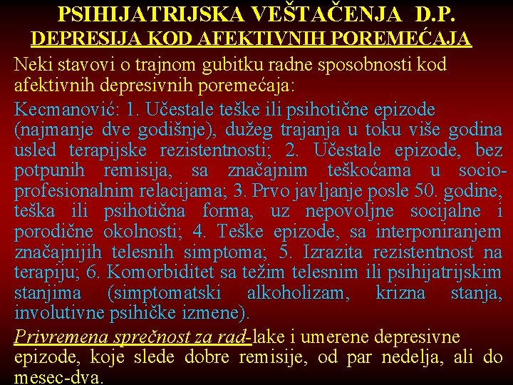 PSIHIJATRIJSKA VEŠTAČENJA D. P. DEPRESIJA KOD AFEKTIVNIH POREMEĆAJA Neki stavovi o trajnom gubitku radne