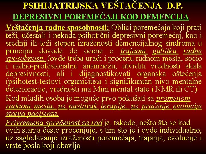 PSIHIJATRIJSKA VEŠTAČENJA D. P. DEPRESIVNI POREMEĆAJI KOD DEMENCIJA Veštačenja radne sposobnosti: Oblici poremećaja koji