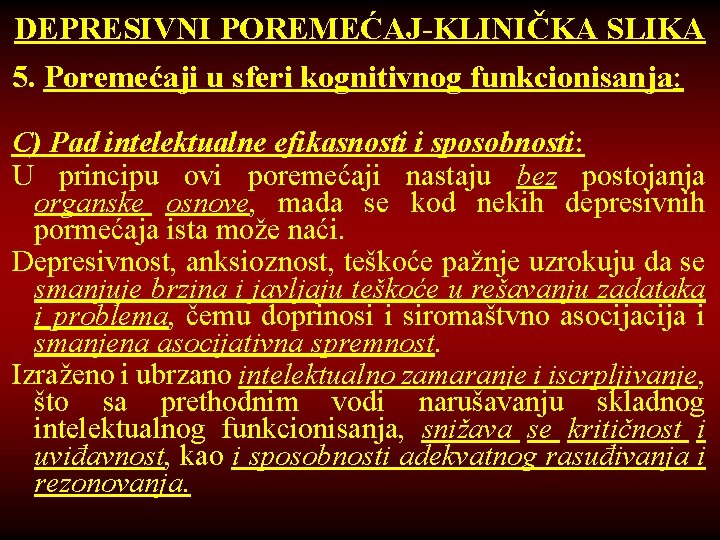 DEPRESIVNI POREMEĆAJ-KLINIČKA SLIKA 5. Poremećaji u sferi kognitivnog funkcionisanja: C) Pad intelektualne efikasnosti i