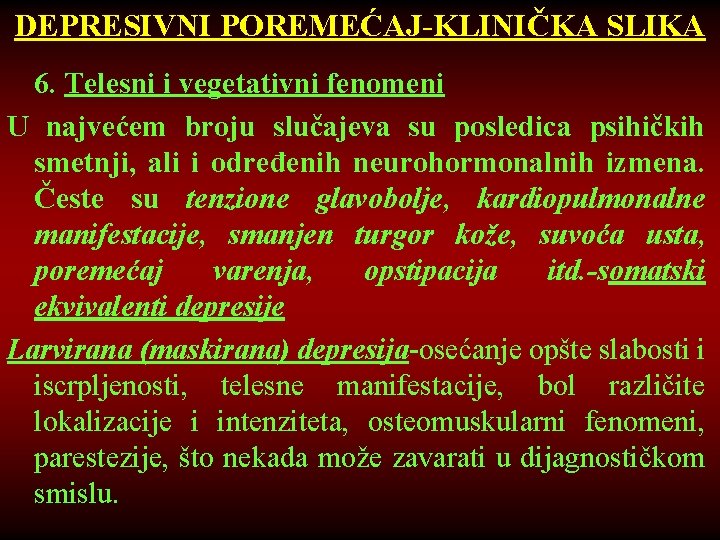 DEPRESIVNI POREMEĆAJ-KLINIČKA SLIKA 6. Telesni i vegetativni fenomeni U najvećem broju slučajeva su posledica