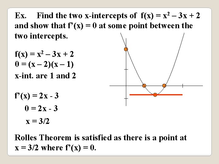 Ex. Find the two x-intercepts of f(x) = x 2 – 3 x +