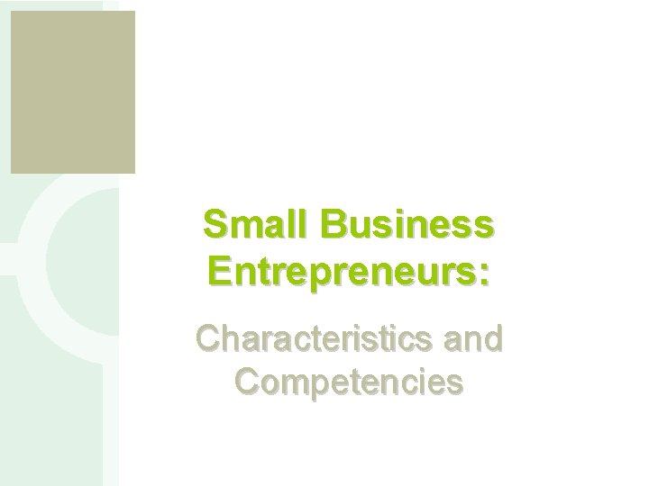 e s b Small Business Entrepreneurs: Characteristics and Competencies 