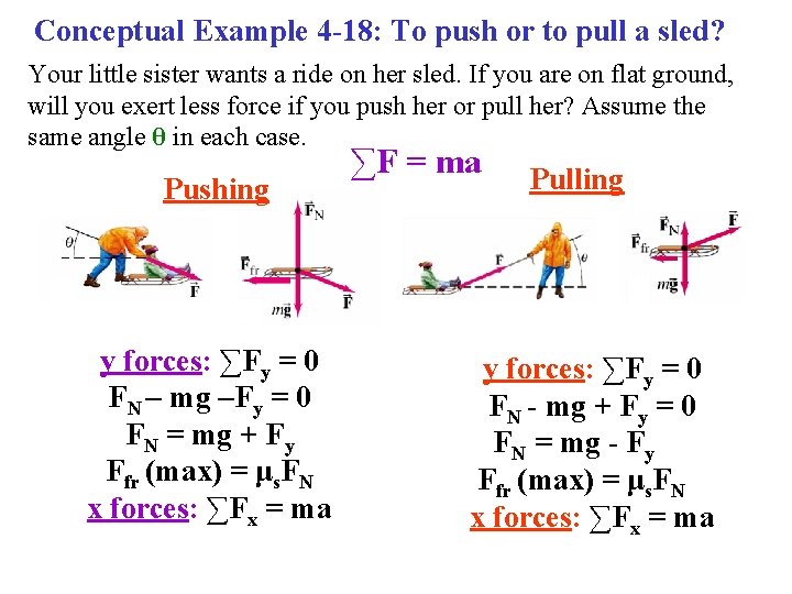 Conceptual Example 4 -18: To push or to pull a sled? Your little sister Conceptual Example 4 -18: To push or to pull a sled? Your little sister