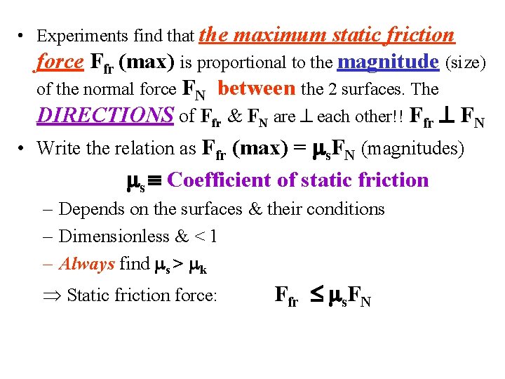 • Experiments find that the maximum static friction force Ffr (max) is proportional • Experiments find that the maximum static friction force Ffr (max) is proportional