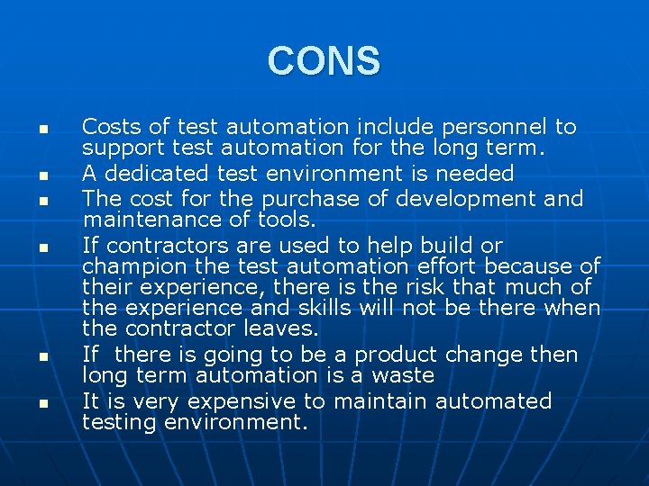 CONS n n n Costs of test automation include personnel to support test automation