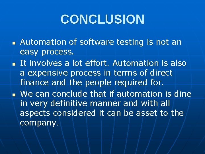 CONCLUSION n n n Automation of software testing is not an easy process. It