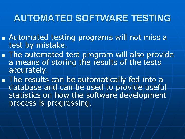 AUTOMATED SOFTWARE TESTING n n n Automated testing programs will not miss a test