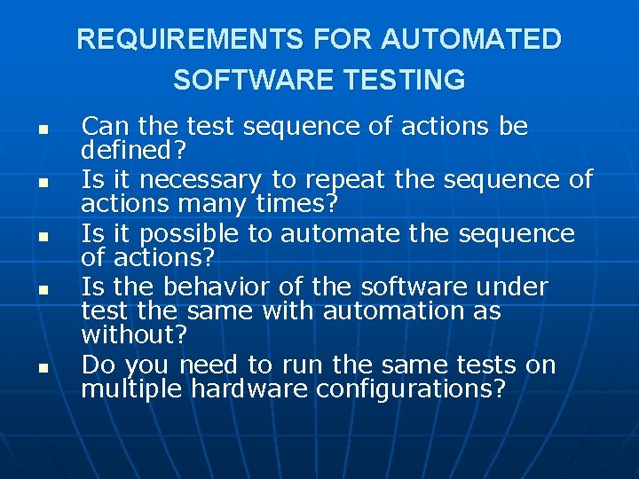 REQUIREMENTS FOR AUTOMATED SOFTWARE TESTING n n n Can the test sequence of actions