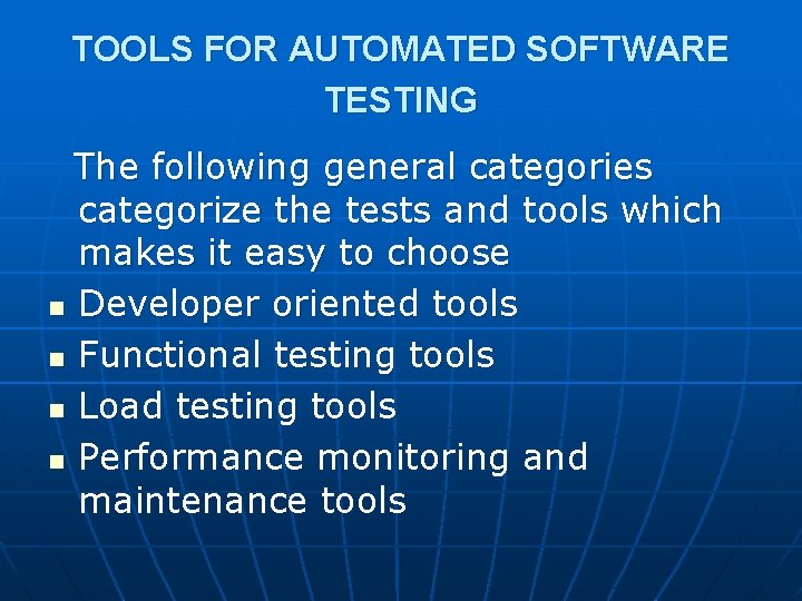 TOOLS FOR AUTOMATED SOFTWARE TESTING The following general categories categorize the tests and tools