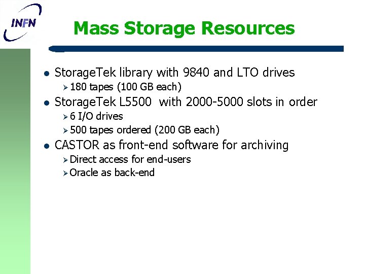 Mass Storage Resources l Storage. Tek library with 9840 and LTO drives Ø 180