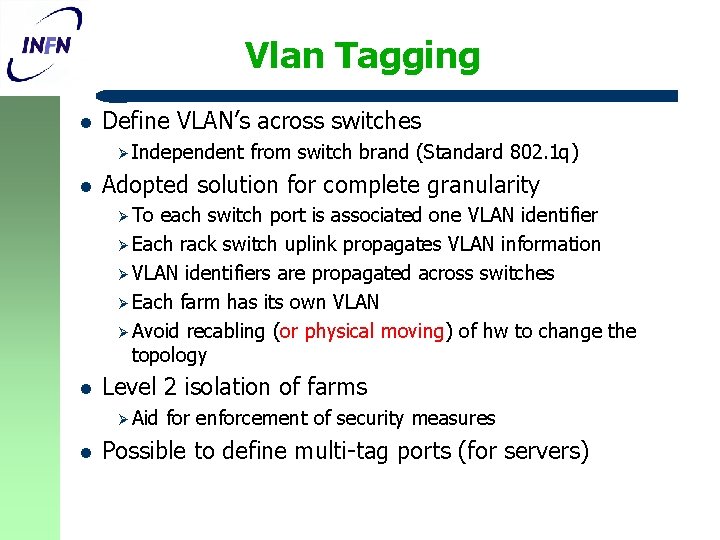 Vlan Tagging l Define VLAN’s across switches Ø Independent l from switch brand (Standard