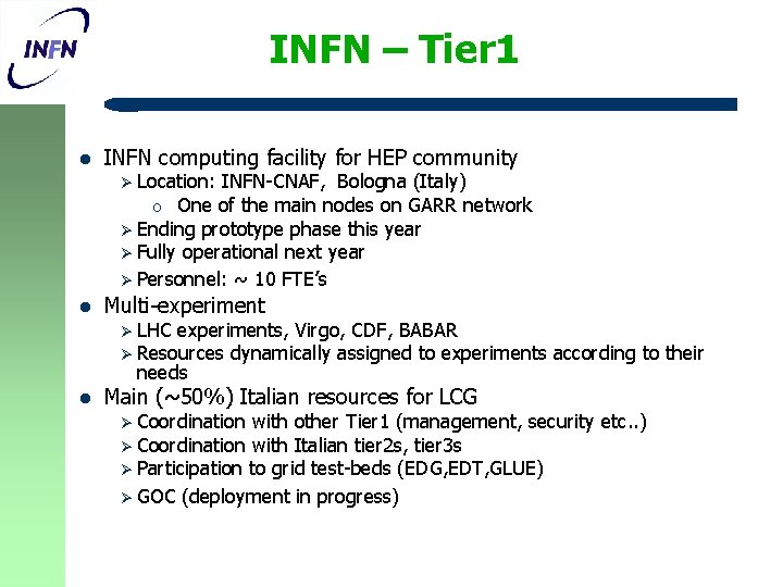 INFN – Tier 1 l INFN computing facility for HEP community Ø Location: INFN-CNAF,