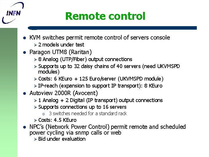Remote control l KVM switches permit remote control of servers console Ø 2 l