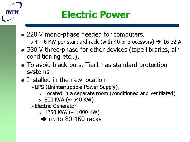 Electric Power l 220 V mono-phase needed for computers. Ø 4 l l l