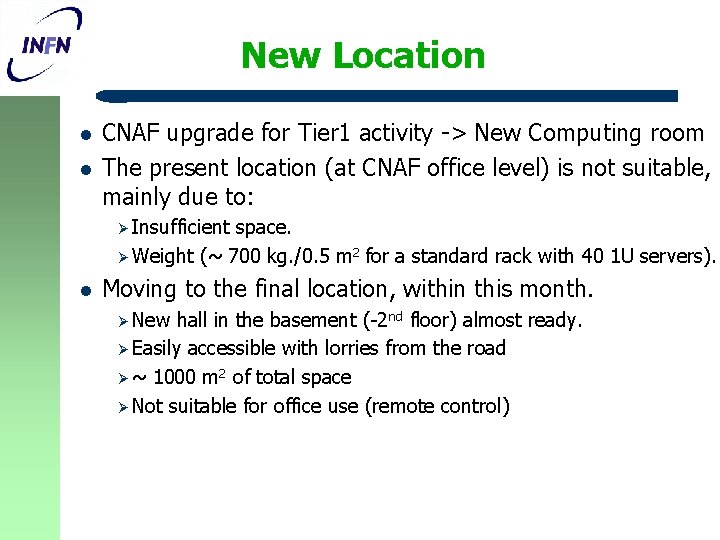 New Location l l CNAF upgrade for Tier 1 activity -> New Computing room