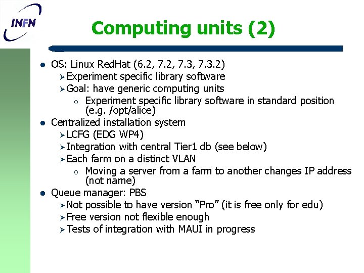Computing units (2) l l l OS: Linux Red. Hat (6. 2, 7. 3,