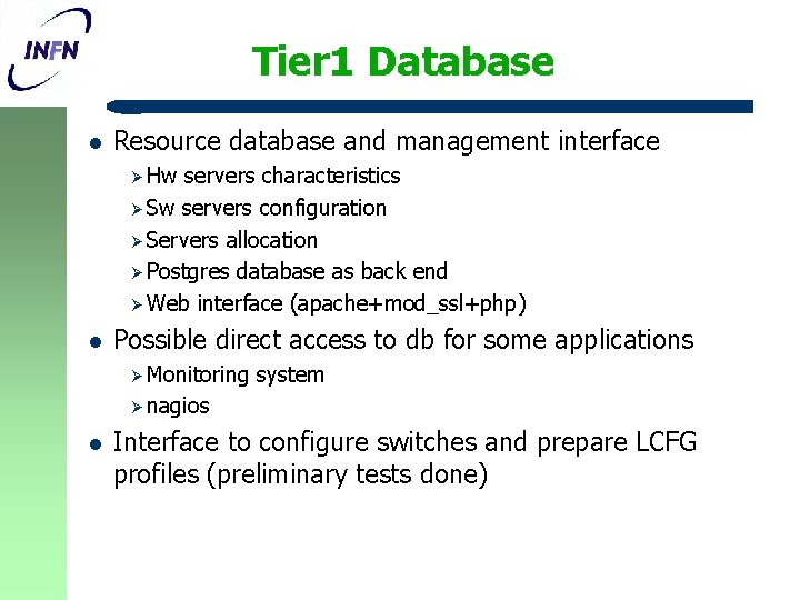 Tier 1 Database l Resource database and management interface Ø Hw servers characteristics Ø