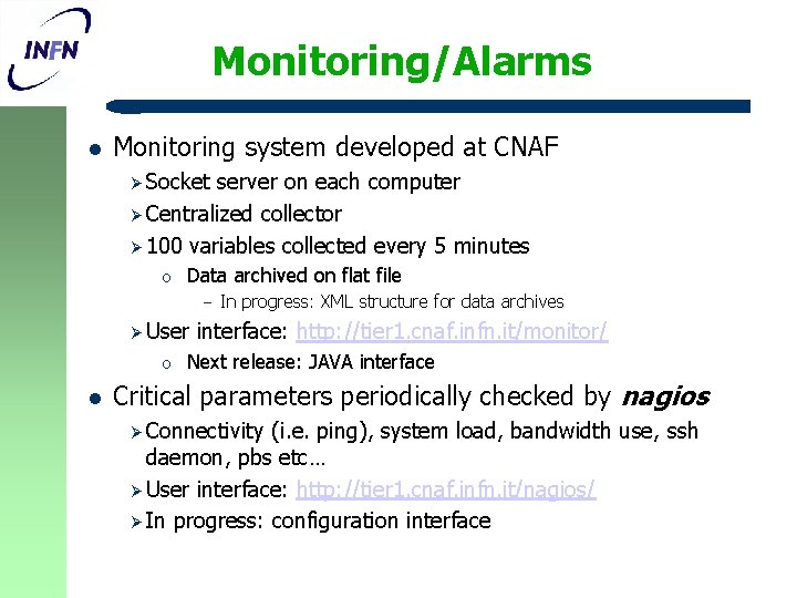 Monitoring/Alarms l Monitoring system developed at CNAF Ø Socket server on each computer Ø
