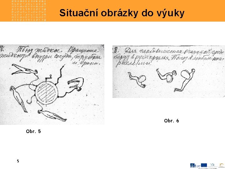 Situační obrázky do výuky Obr. 6 Obr. 5 5 