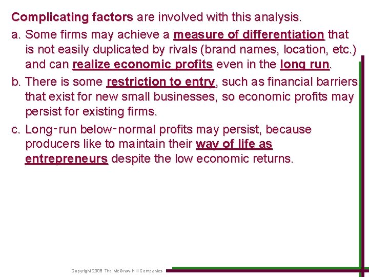 Complicating factors are involved with this analysis. a. Some firms may achieve a measure