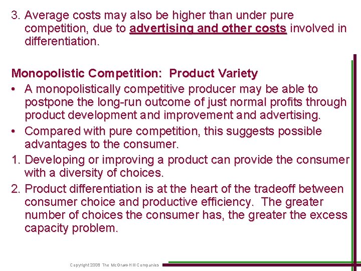 3. Average costs may also be higher than under pure competition, due to advertising