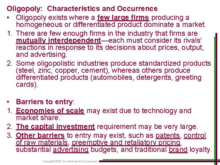 Oligopoly: Characteristics and Occurrence • Oligopoly exists where a few large firms producing a