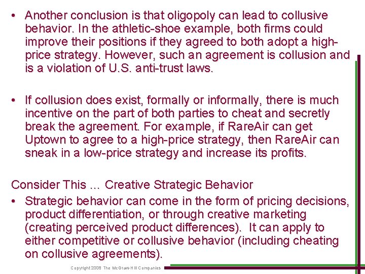  • Another conclusion is that oligopoly can lead to collusive behavior. In the