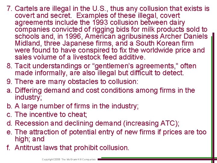 7. Cartels are illegal in the U. S. , thus any collusion that exists