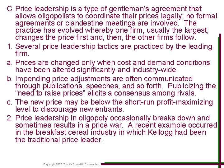 C. Price leadership is a type of gentleman’s agreement that allows oligopolists to coordinate
