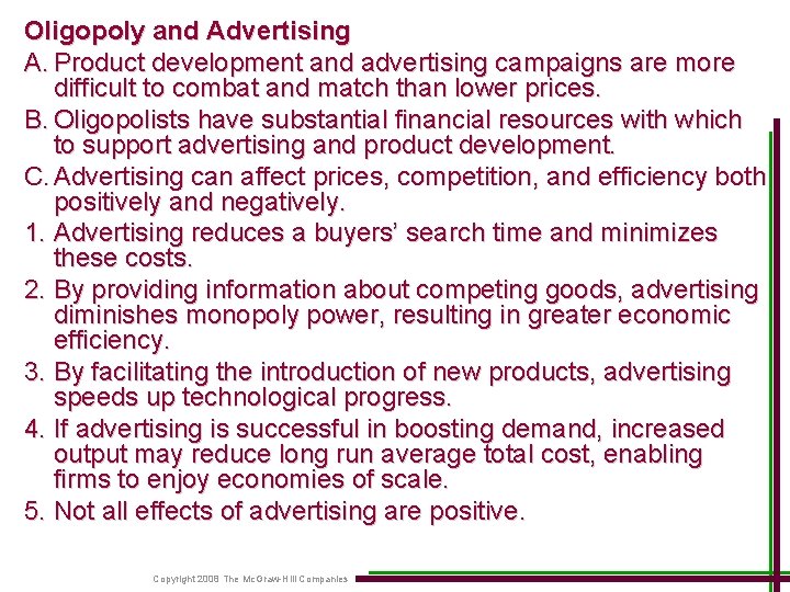 Oligopoly and Advertising A. Product development and advertising campaigns are more difficult to combat