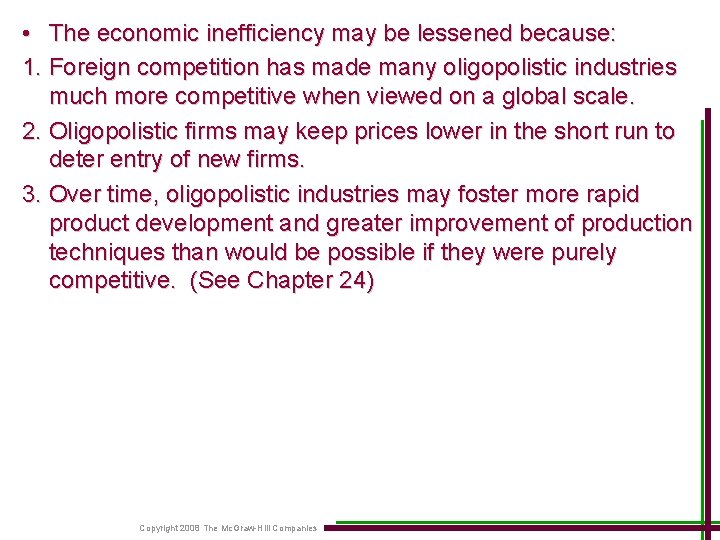  • The economic inefficiency may be lessened because: 1. Foreign competition has made