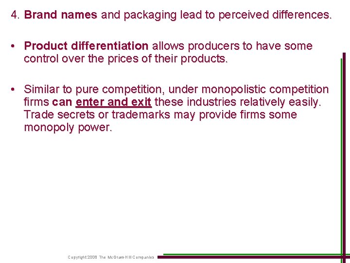 4. Brand names and packaging lead to perceived differences. • Product differentiation allows producers