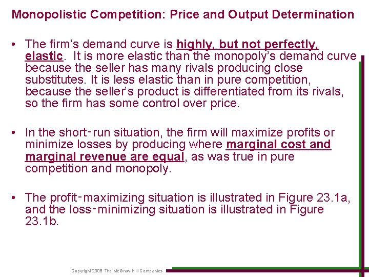 Monopolistic Competition: Price and Output Determination • The firm’s demand curve is highly, but