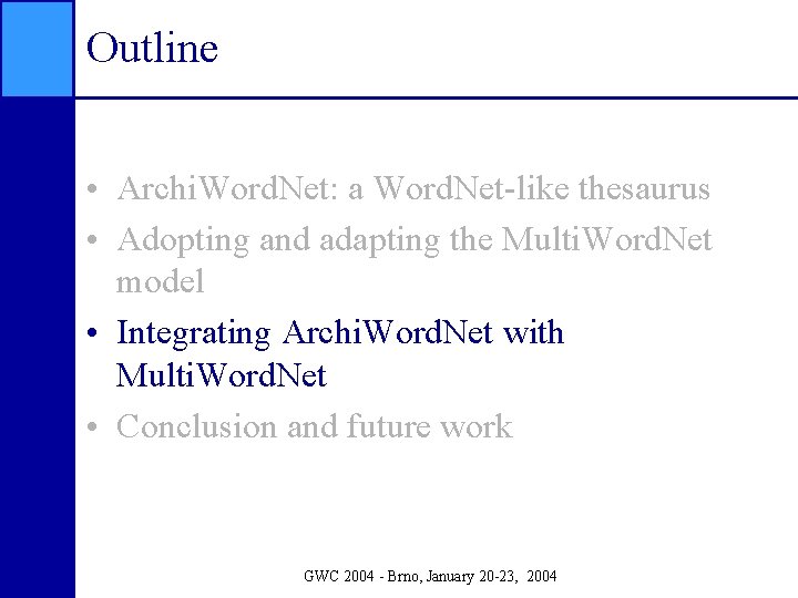 Outline • Archi. Word. Net: a Word. Net-like thesaurus • Adopting and adapting the