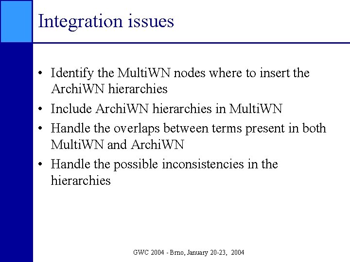Integration issues • Identify the Multi. WN nodes where to insert the Archi. WN