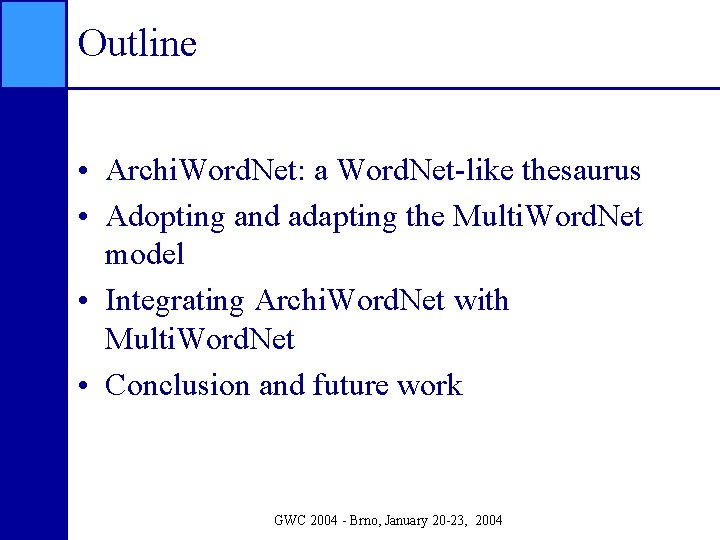 Outline • Archi. Word. Net: a Word. Net-like thesaurus • Adopting and adapting the