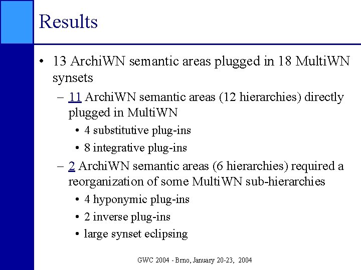 Results • 13 Archi. WN semantic areas plugged in 18 Multi. WN synsets –