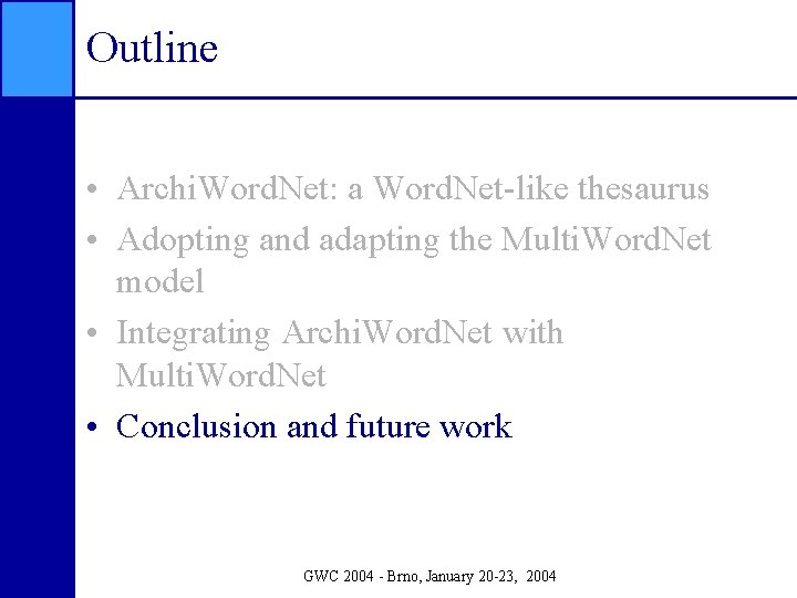 Outline • Archi. Word. Net: a Word. Net-like thesaurus • Adopting and adapting the