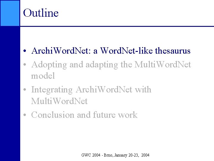 Outline • Archi. Word. Net: a Word. Net-like thesaurus • Adopting and adapting the