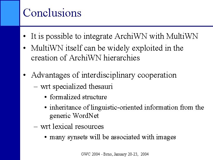 Conclusions • It is possible to integrate Archi. WN with Multi. WN • Multi.