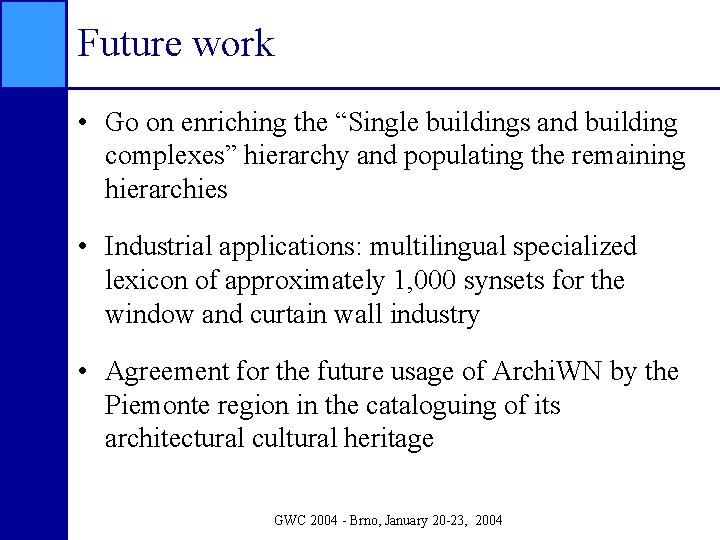 Future work • Go on enriching the “Single buildings and building complexes” hierarchy and