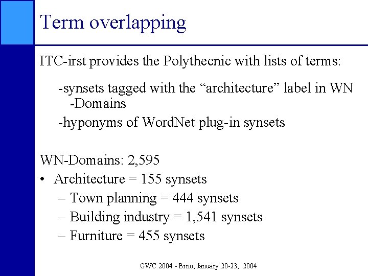 Term overlapping ITC-irst provides the Polythecnic with lists of terms: -synsets tagged with the