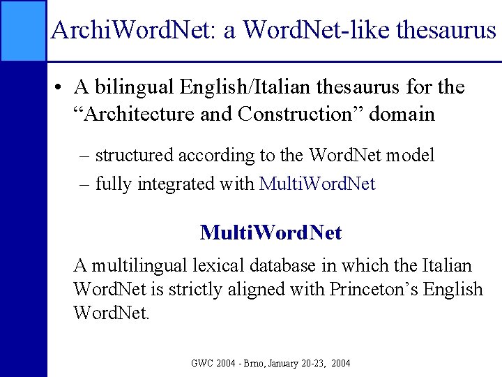 Archi. Word. Net: a Word. Net-like thesaurus • A bilingual English/Italian thesaurus for the