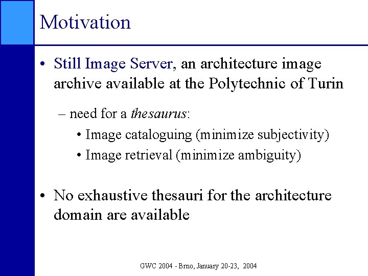 Motivation • Still Image Server, an architecture image archive available at the Polytechnic of