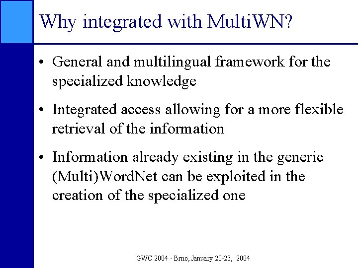 Why integrated with Multi. WN? • General and multilingual framework for the specialized knowledge