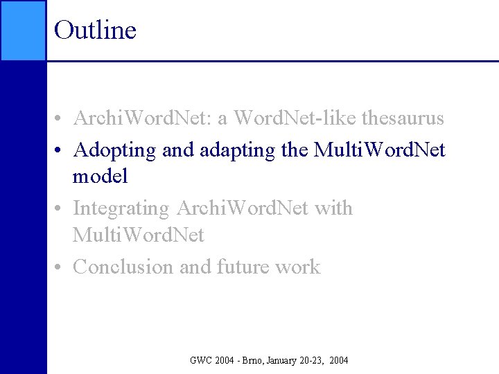 Outline • Archi. Word. Net: a Word. Net-like thesaurus • Adopting and adapting the